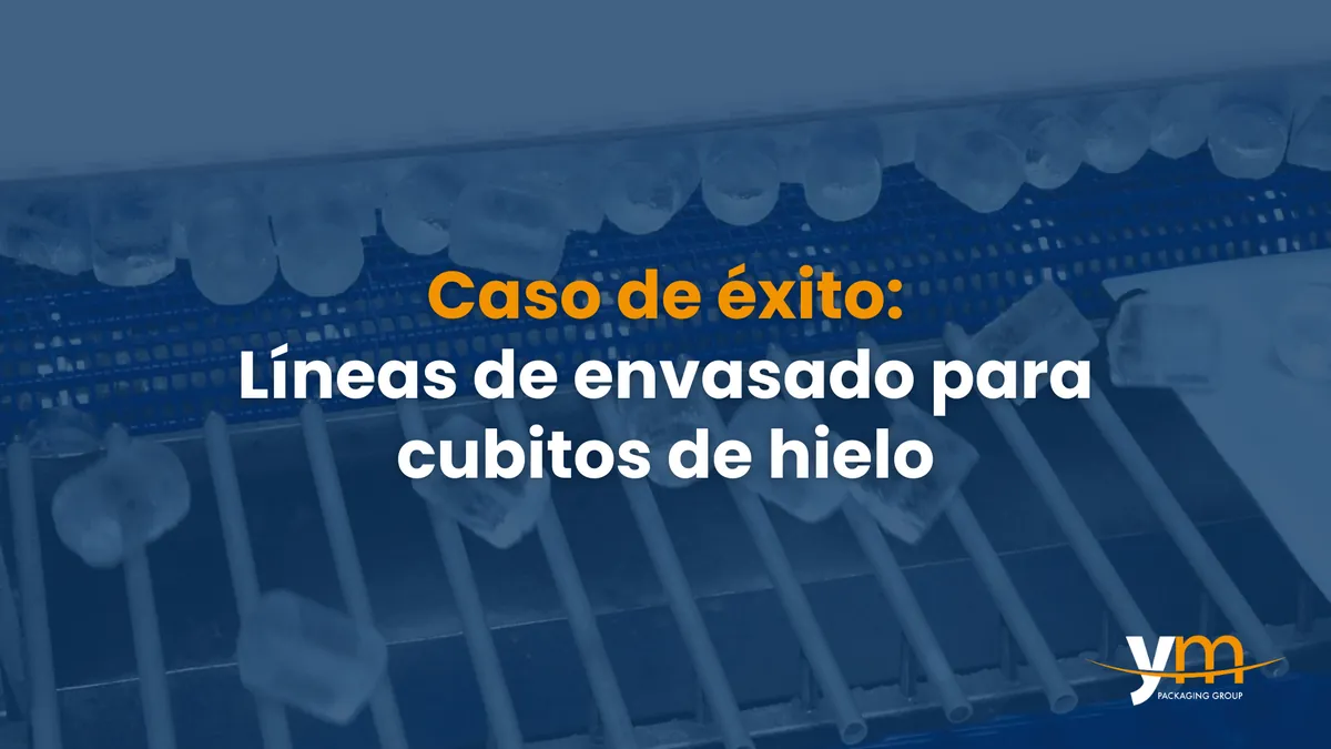 Casos de sucesso: Linhas de embalagem para cubos de gelo. Testemunhos da Cubiplaya e da Cero Celsius