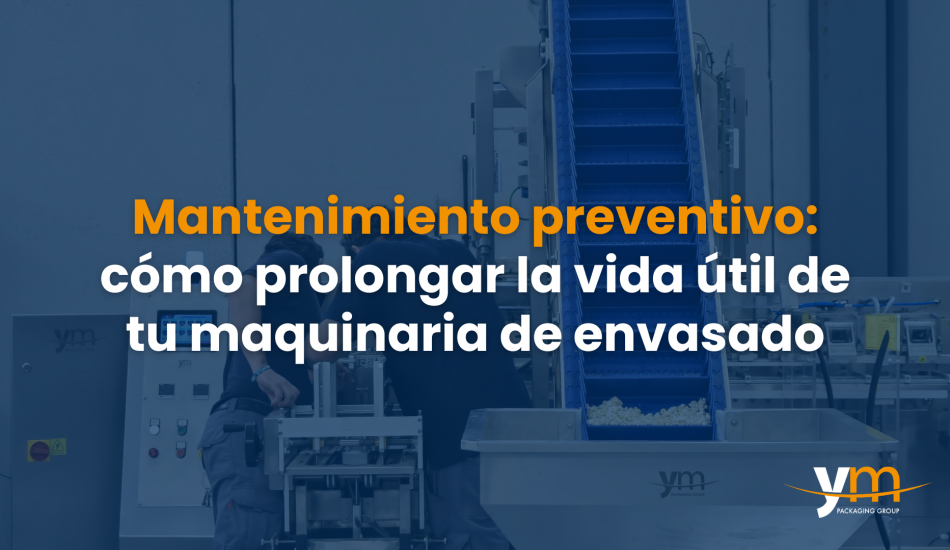 PREVENTIVE MAINTENANCE: HOW TO EXTEND THE LIFE OF YOUR PACKAGING MACHINERY.
