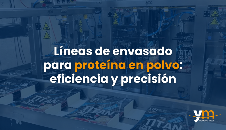 PACKAGING LINES FOR PROTEIN POWDER: EFFICIENCY AND PRECISION IN EVERY PACKAGING.