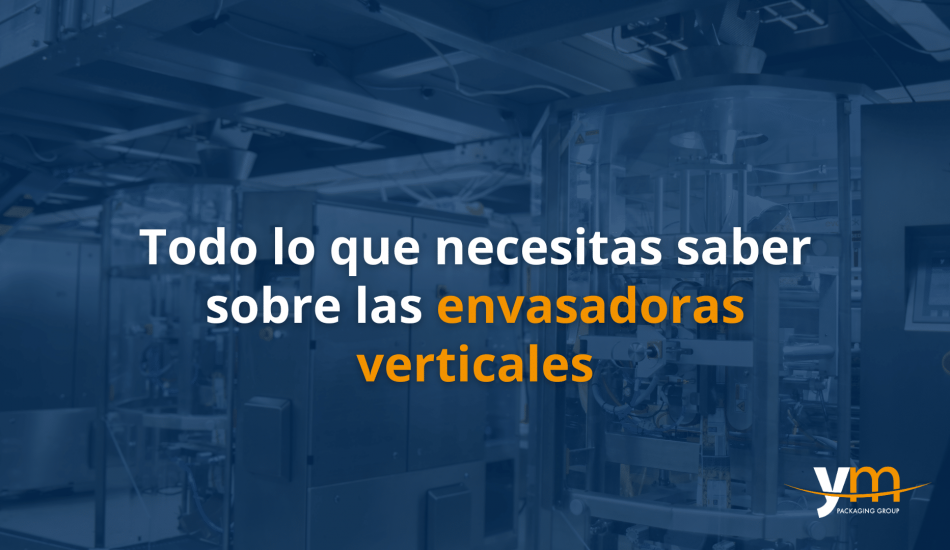 EVERYTHING YOU NEED TO KNOW ABOUT YM PACKAGING VERTICAL PACKAGING.
